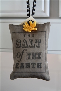 You are... the salt of the earth... Hanging Sachet